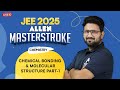 Chemical Bonding & Molecular Structure (Part-1) | Important for JEE 2025 📚 Masterstroke Series