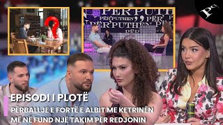 Përballje e fortë e Albit me Ketrinën. Më në fund një takim për Redjonin - Ep.90 Përputhen 29.1.2025