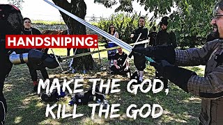 HANDSNIPING: Make the god, kill the god - a HEMA Workshop