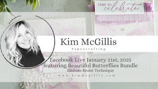 Facebook Live dated January 21st 2025 Emboss Resist Technique with the Beautiful Butterflies Bundle