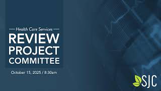 San Joaquin County Health Care Services Review Project Committee • October 15, 2025