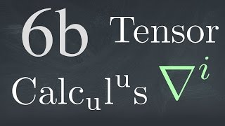 Tensor Calculus 6b: The Covariant Derivative