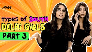 South Delhi Girls - Part 3 | Types Of South Delhi Girls | Kusha Kapila \u0026 Dolly SIngh | Idiva