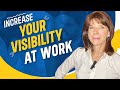 Five Ways To Increase Your Visibility At Work