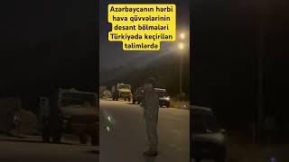 Azərbaycanın hərbi hava qüvvələrinin desant bölmələri Türkiyədə keçirilən təlimlərdə