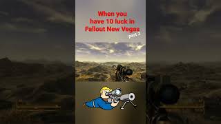 When You Have 10 Luck In Fallout New Vegas Part 2