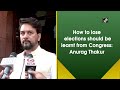 How to lose elections should be learnt from Congress: Anurag Thakur