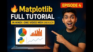 🔥 EP 04 | Matplotlib Full Tutorial in One Video | Python Data Visualization Mastery (Hindi)