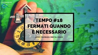 Tempo | Fermati quando è necessario | Diego Trambaioli [18/20]