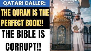 Qatari Caller: The Quran is a Perfect Book! The Bible is Corrupt, written 300 years after Jesus.