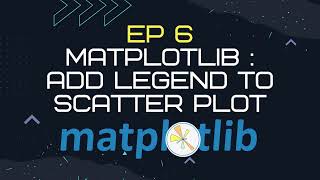 EP6. Matplotlib : Add legend to scatter plot