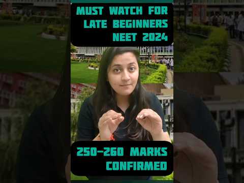 NEET 2024: MUST WATCH FOR LATE BEGINNERS | CONFIRM 250-260 MARKS - YouTube