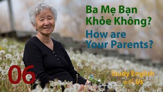 Bài 06: How Are Your Parents? - Ba Mẹ Bạn Khỏe Không?