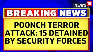 Poonch Terror Attack | 15 Suspects Detained By Security Forces For Questioning | Jammu Kashmir News