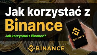 Jak korzystać z Binance - przewodnik dla początkujących użytkowników Binance