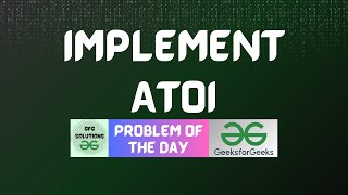 #137 GFG POTD | Implement Atoi | GeeksForGeeks POTD | GFG Solutions | 02-01-2024