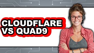 Cloudflare Vs Quad9 - 2025 Comparison