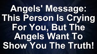 Angels Reveal: Who's Secretly Crying for You? Discover the Shocking Truth!  - Angel Message