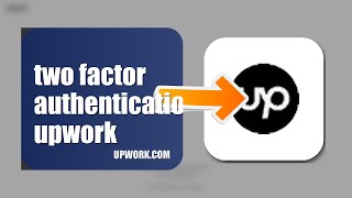 How To Enable Two Factor Authentication On Upwork 2026 (EASY GUIDE)