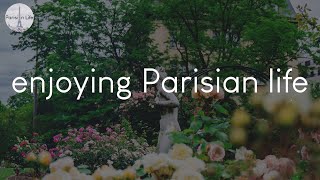 A playlist for enjoying Parisian life - French chill music