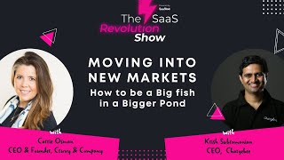 Moving into New Markets: How to be a Big fish in a Bigger Pond [SaaS Revolution Show]