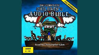 Chapter 61.2 \u0026 Chapter 62.1 - The Complete Children's Audio Bible