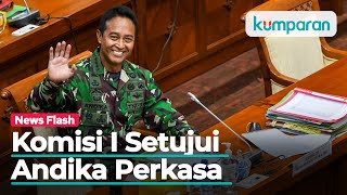 Komisi I DPR Telah Setujui Jenderal Andika Perkasa sebagai Panglima TNI