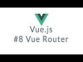 Vuejs Tutorial #8 - Vue Router