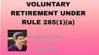 VOLUNTARY RETIREMENT UNDER RULE 285(1)(A)