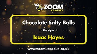 Isaac Hayes - Chocolate Salty Balls - Karaoke Version from Zoom Karaoke