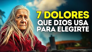 7 DOLORES ESPIRITUALES QUE DIOS PERMITE Y PRUEBAN QUE ÉL TE HA ELEGIDO!