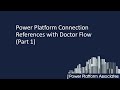 In Preview : Power Platform Connection references with Doctor Flow (Part 1)