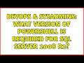 DevOps & SysAdmins: What version of PowerShell is required for SQL Server 2008 R2? (2 Solutions!!)