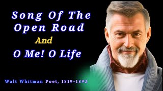 Walt Whitman / Song Of The Open Road  And  O Me! O Life (Motivational powerful life poet)
