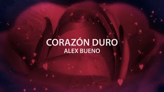 CORAZÓN Duro 🖤 - Alex Bueno [Lyric Video]