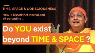 TIME \u0026 SPACE ಮೀರಿ ನಿಮ್ಮ ಅಸ್ತಿತ್ವ | ಬ್ರಹ್ಮನ ಎಲ್ಲಾ ವ್ಯಾಪಿಸಿರುವ ಮತ್ತು ಶಾಶ್ವತ ಸ್ವರೂಪವನ್ನು ವಿವರಿಸಲಾಗಿದೆ | ಸ್ವಾಮಿ