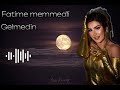 Fatime Memmedli - Gelmedin (official Audio )