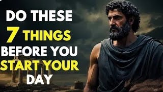 Do These 7 Things Before You Start Your Day | Stoicism World