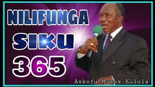 NILIFUNGA SIKU 365: MWAKA MZIMA: ASKOFU MOSES KULOLA