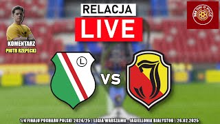 LEGIA WARSZAWA 3-1 JAGIELLONIA BIAŁYSTOK  | 1/4 FINAŁU PUCHARU POLSKI 2024/25 RELACJA LIVE KOMENTARZ