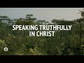 Speaking Truthfully In Christ | Our Daily Bread | Daily Devotional