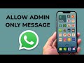 Allow Only Admin To Send Message In WhatsApp Group