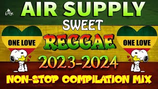 #REGGAE LOVE SONGS REMIX - AIR SUPPY💝Best Nonstop Reggae Popular Songs 2023 «Tiktok Viral Hits»【4K】