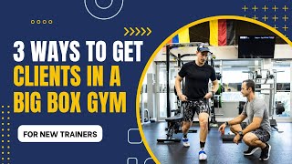 3 Ways To Get Personal Training Clients In A Big Box Gym || NASM-CPT Tips