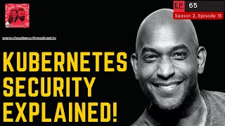 KUBERNETES SECURITY EXPLAINED FOR THOSE STARTING TODAY