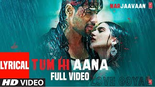 Tum Hi Aana Full Video with Lyrics | Latest Hindi Songs 2019 | Marjaavaan | Sidharth Malhotra