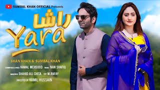 Yara Rasha | Sumbal Khan | Shan Khan | New Pashto Song | 2023