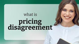 Understanding Pricing Disagreement: A Guide for English Learners