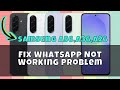 Fix Whatsapp Not Working Problem Samsung A56,A36,A26
