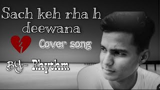 Sach keh rha h | Cover by Rhythm | Rahul Jain | Unplugged version